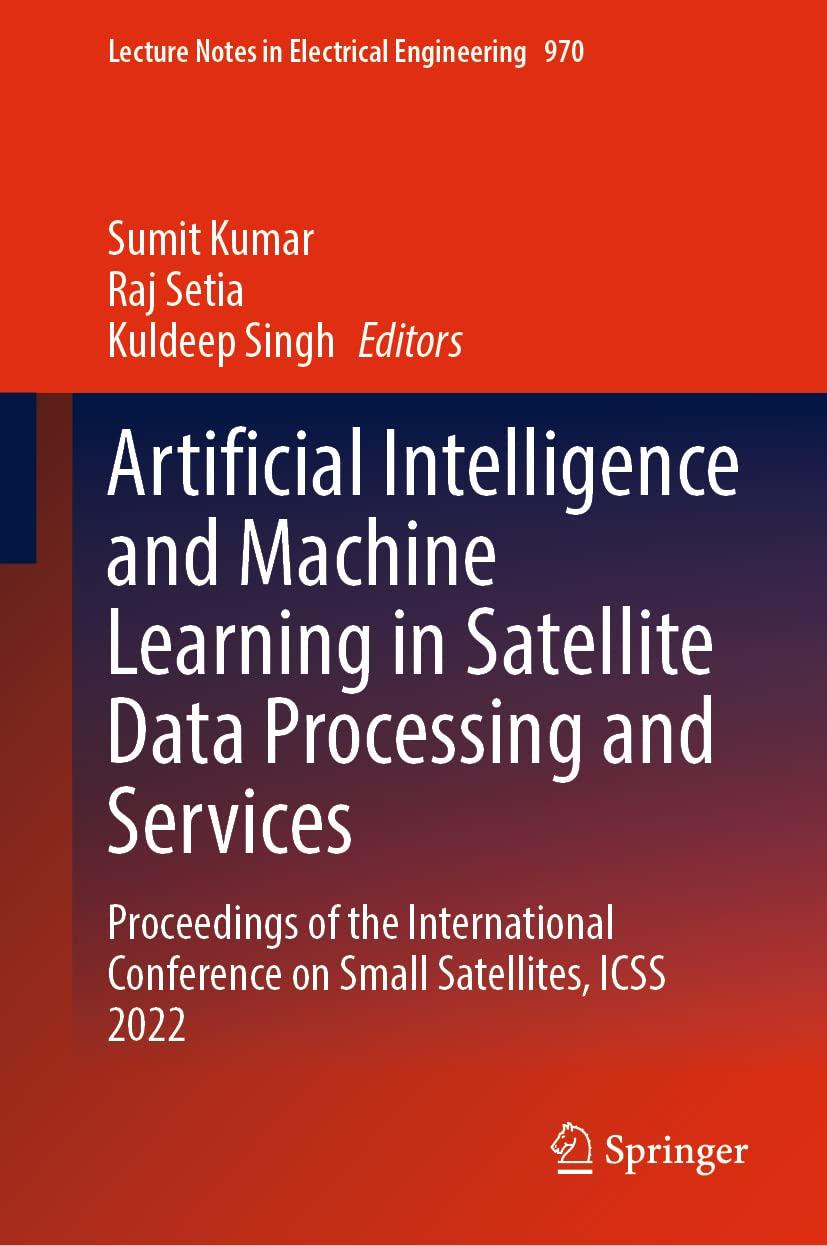 artificial intelligence and machine learning in satellite data processing and services 1st edition sumit