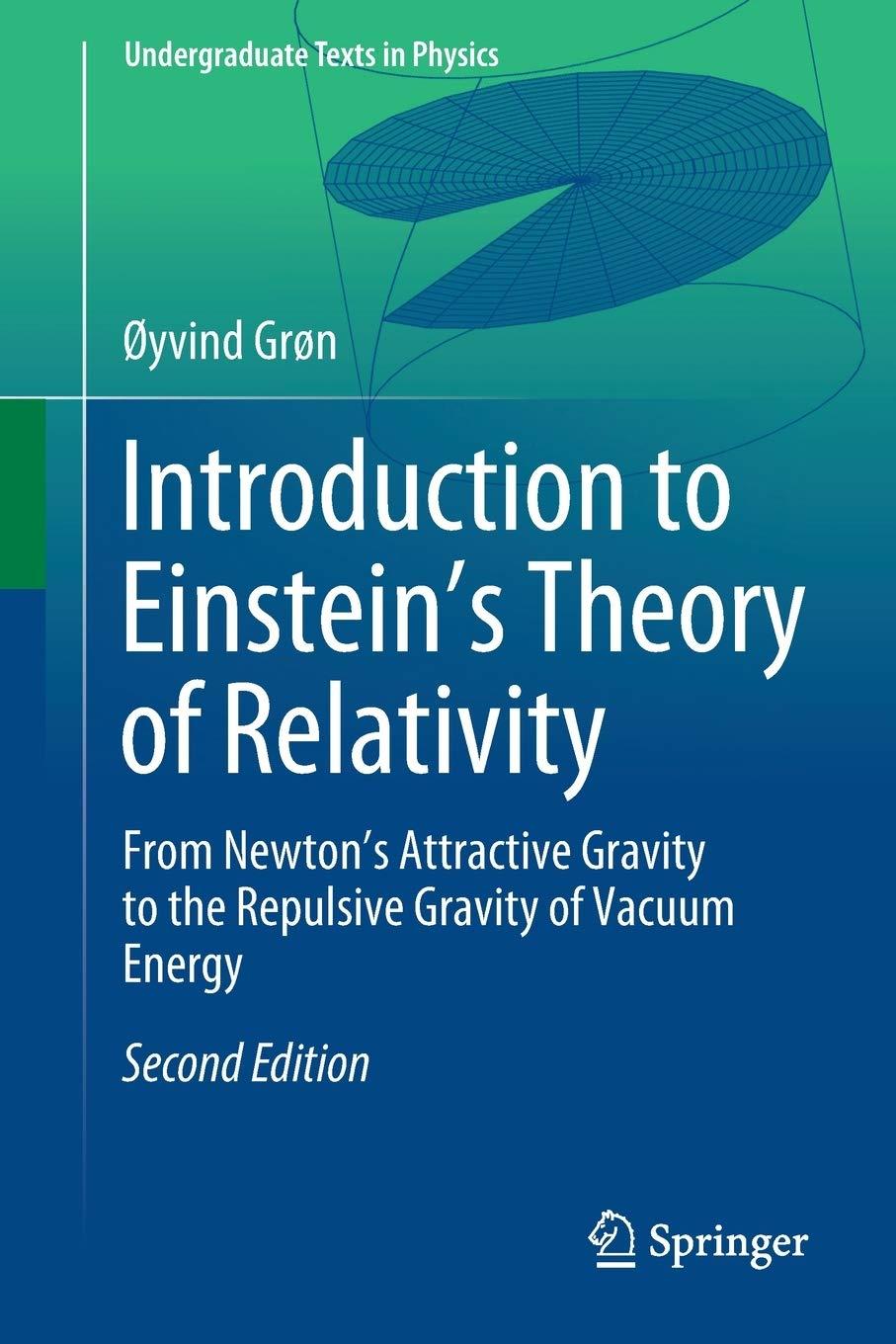 introduction to einsteins theory of relativity from newtons attractive gravity to the repulsive gravity of