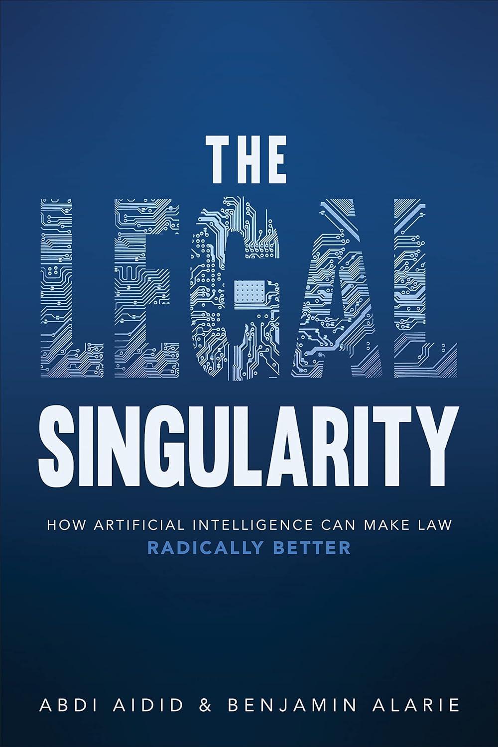 the legal singularity  how artificial intelligence can make law radically better 1st edition abdi aidid ,
