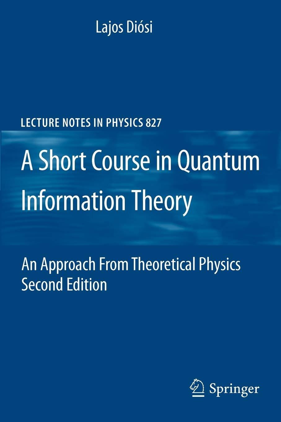 a short course in quantum information theory an approach from theoretical physics 2nd edition lajos diosi