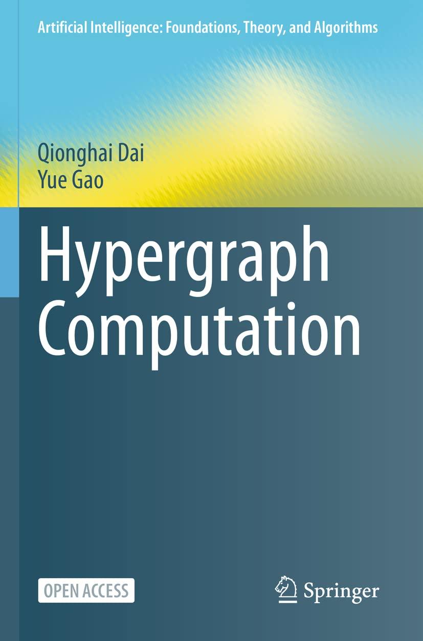 hypergraph computation  artificial intelligence  foundations  theory  and algorithms 1st edition qionghai dai