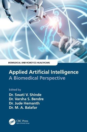 applied artificial intelligence  a biomedical perspective 1st edition swati v. shinde , varsha bendre , d.