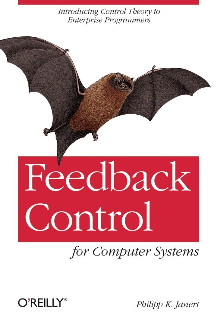 feedback control for computer systems introducing control theory to enterprise programmers 1st edition