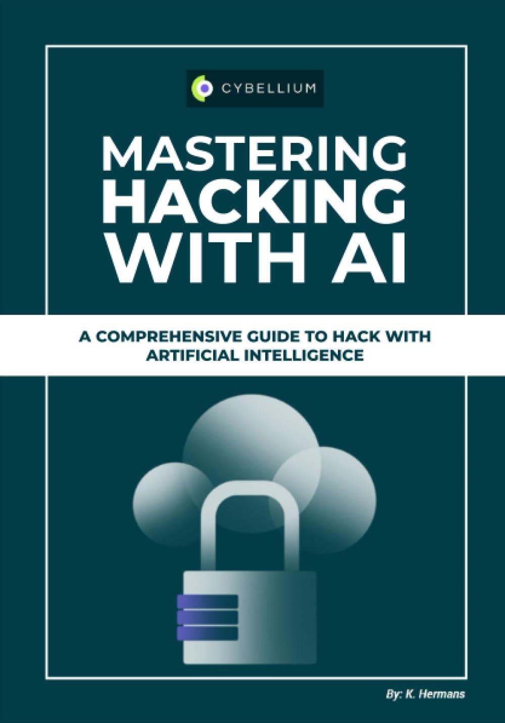 mastering hacking with ai  a comprehensive guide to hack with artificial intelligence 1st edition kris