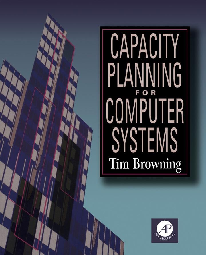 capacity planning for computer systems 1st edition tim browning 0121364909, 9780121364908