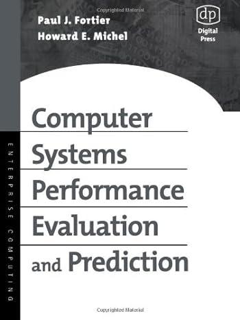 computer systems performance evaluation and prediction 1st edition paul fortier, howard michel 1555582605,