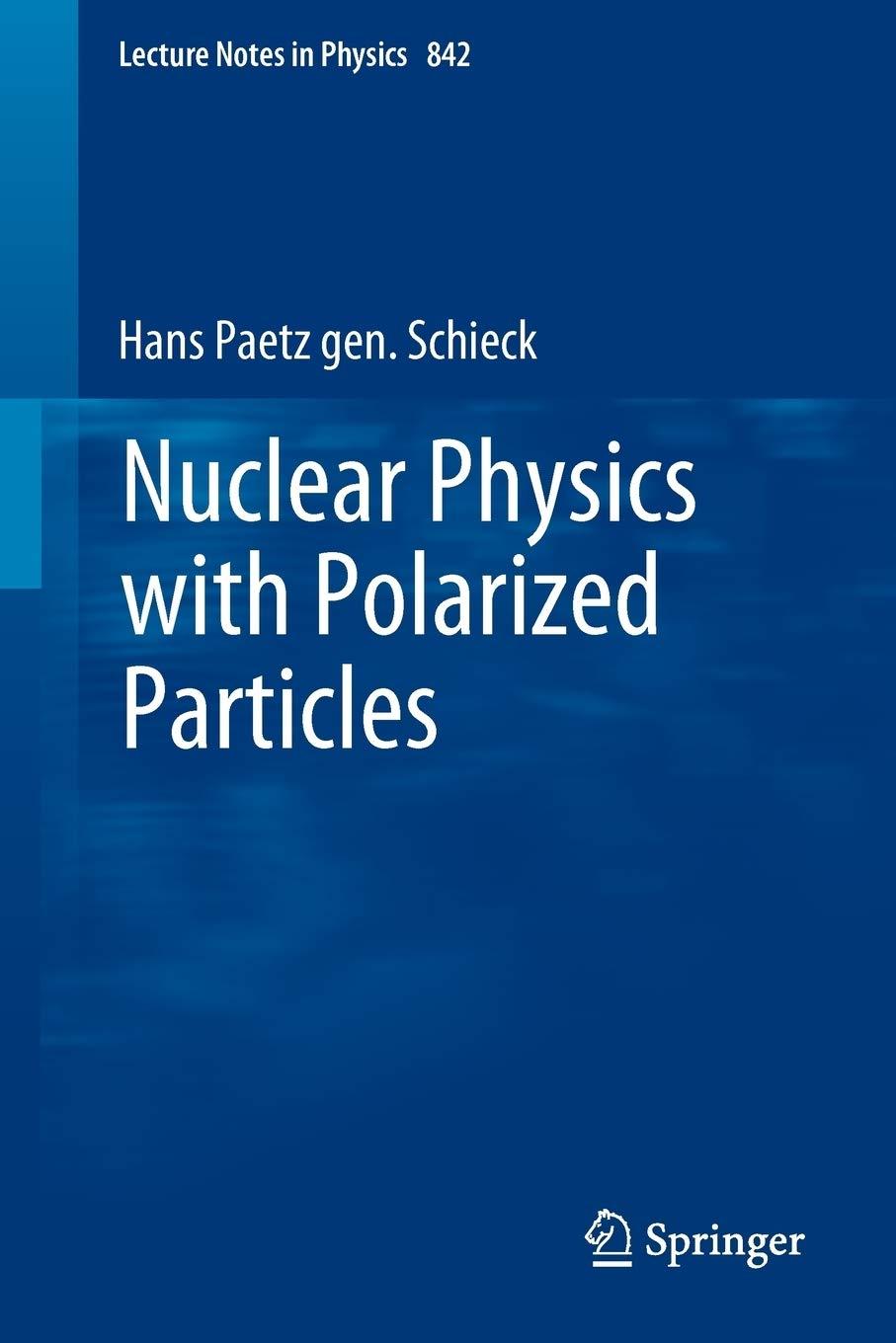 nuclear physics with polarized particles 1st edition hans paetz gen. schieck 3642242251, 978-3642242250