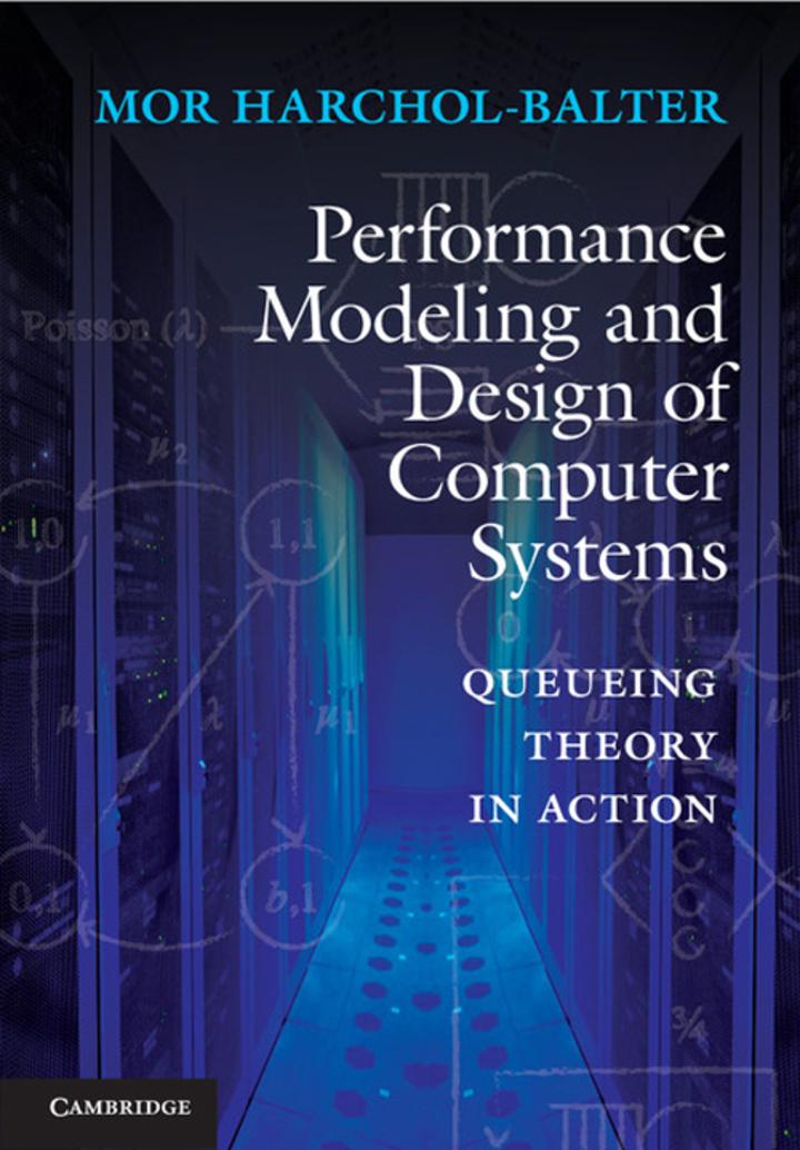 performance modeling and design of computer systems queueing theory in action 1st edition mor harchol-balter