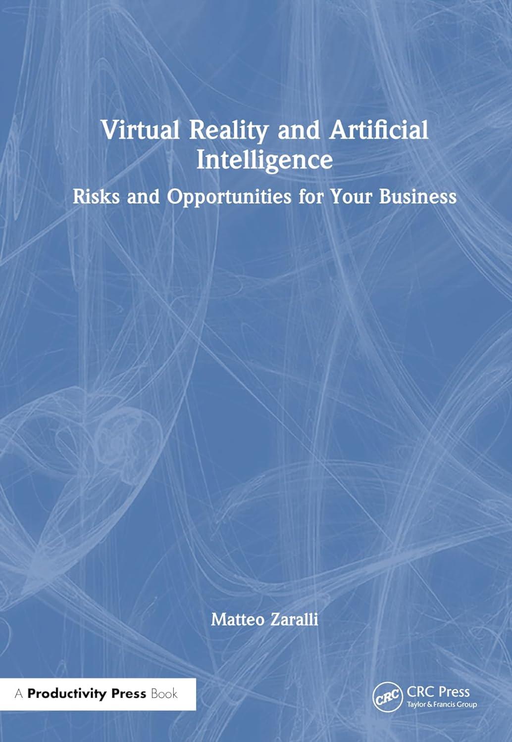 virtual reality and artificial intelligence  risks and opportunities for your business 1st edition matteo