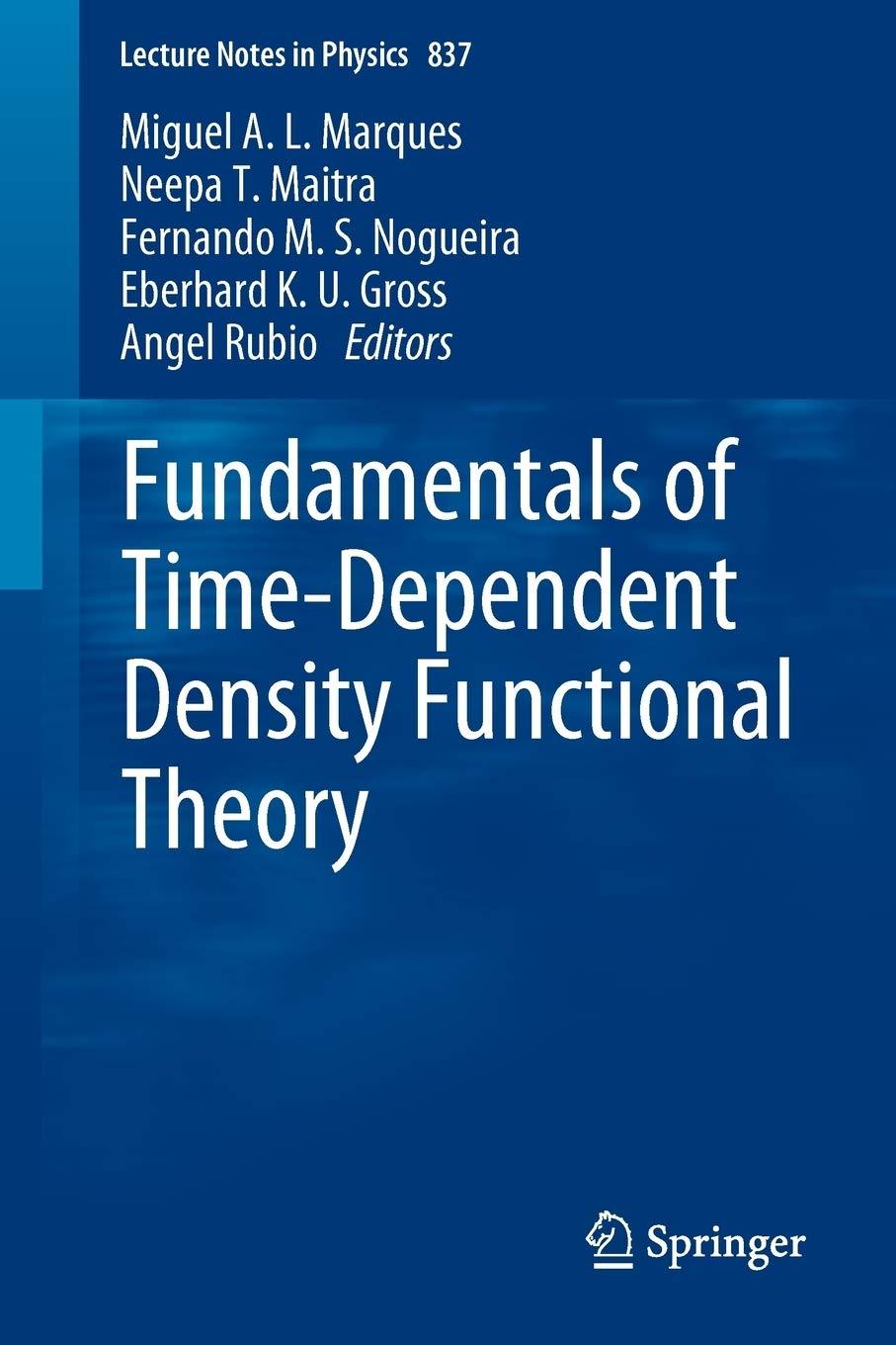 fundamentals of time dependent density functional theory 1st edition miguel a.l. marques, neepa t. maitra,