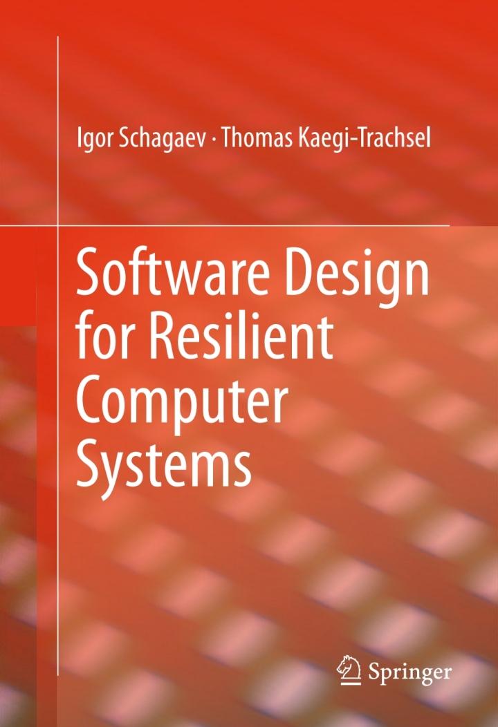software design for resilient computer systems 1st edition igor schagaev, kaegi thomas 3319294636,