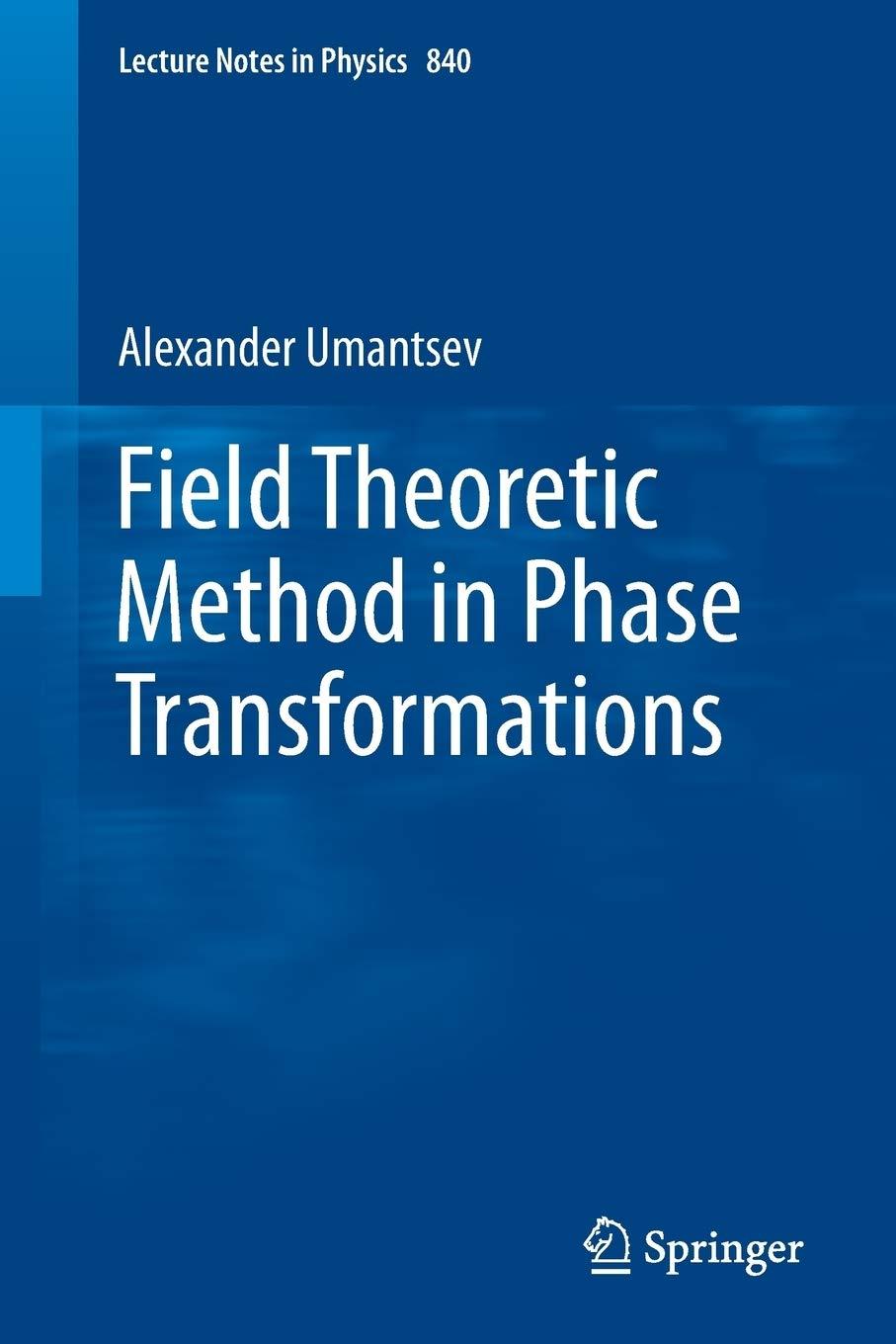 field theoretic method in phase transformations 1st edition alexander umantsev 1461414865, 978-1461414865