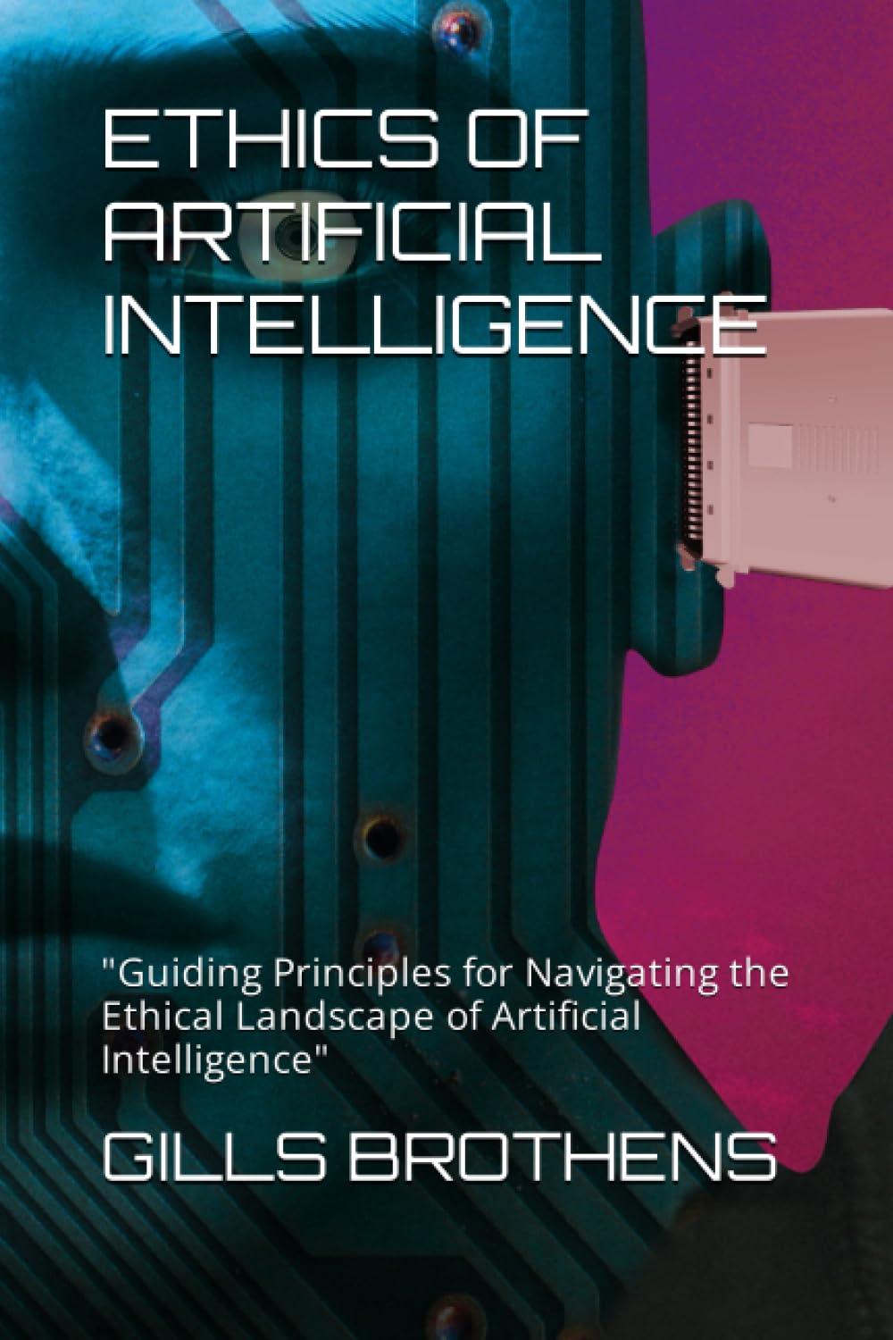 ethics of artificial intelligence  guiding principles for navigating the ethical landscape of artificial