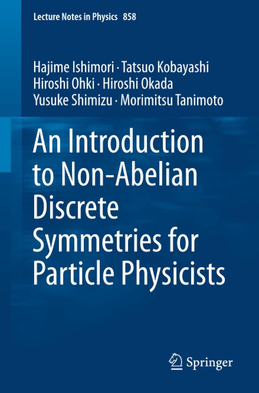 an introduction to non abelian discrete symmetries for particle physicists 1st edition hajime ishimori,