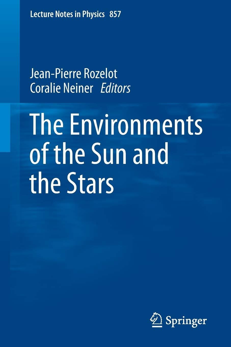 the environments of the sun and the stars 1st edition jean-pierre rozelot, coralie neiner 3642306470,