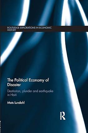 the political economy of disaster destitution plunder and earthquake in haiti 1st edition mats lundahl