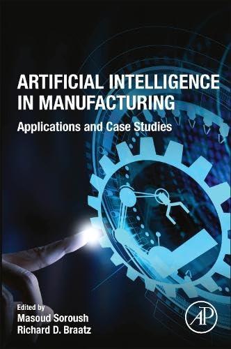 artificial intelligence in manufacturing  applications and case studies 1st edition masoud soroush , richard