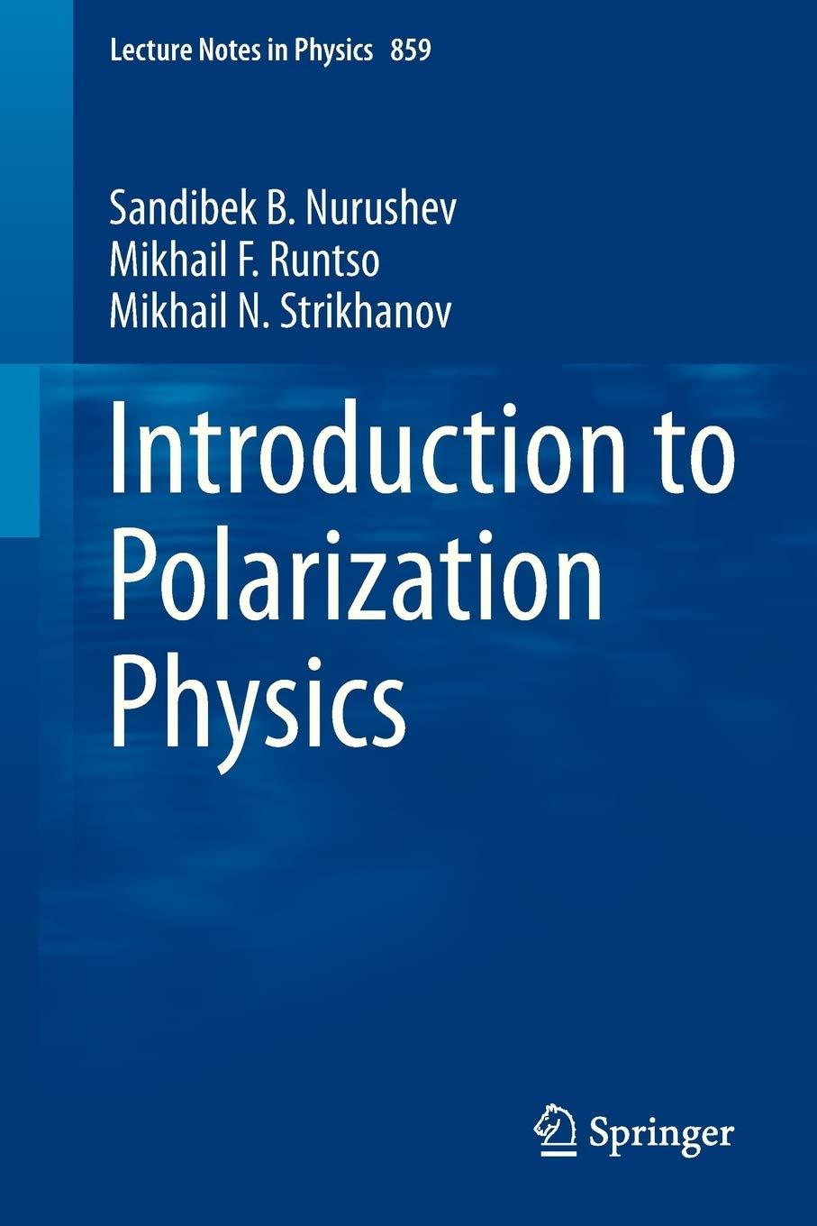 introduction to polarization physics 1st edition sandibek b. nurushev, mikhail f. runtso, mikhail n.
