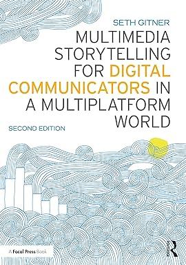 multimedia storytelling for digital communicators in a multiplatform world 2nd edition seth gitner