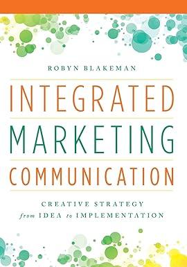 integrated marketing communication creative strategy from idea to implementation 3rd edition robyn blakeman