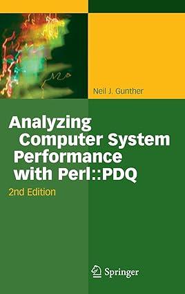 analyzing computer system performance with perl pdq 2nd edition neil j. gunther 3642225829, 978-3642225826