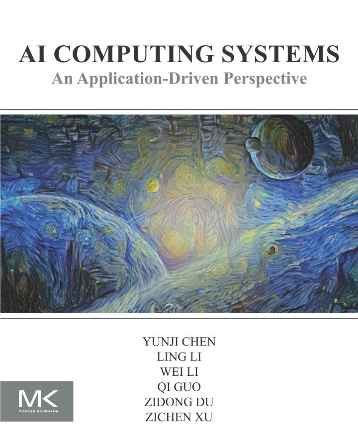 ai computing systems an application driven perspective 1st edition yunji chen, ling li, wei li, qi guo,