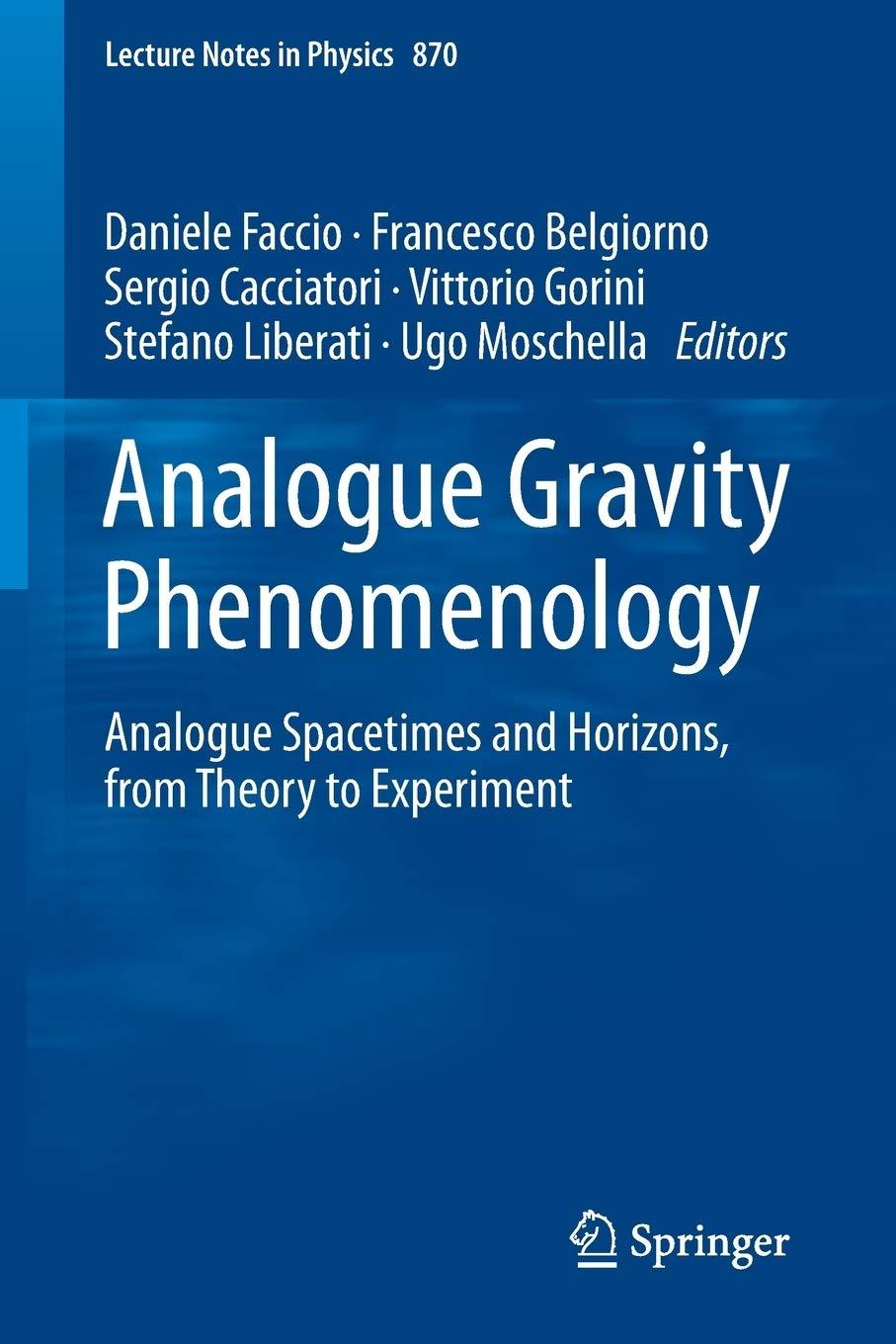 analogue gravity phenomenology analogue spacetimes and horizons from theory to experiment 1st edition daniele