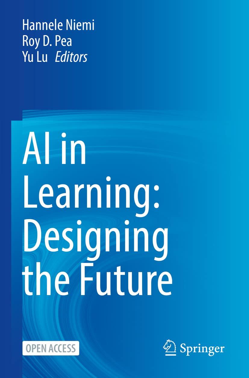 ai in learning  designing the future 1st edition hannele niemi , roy d. pea , yu lu 3031096894, 978-3031096891