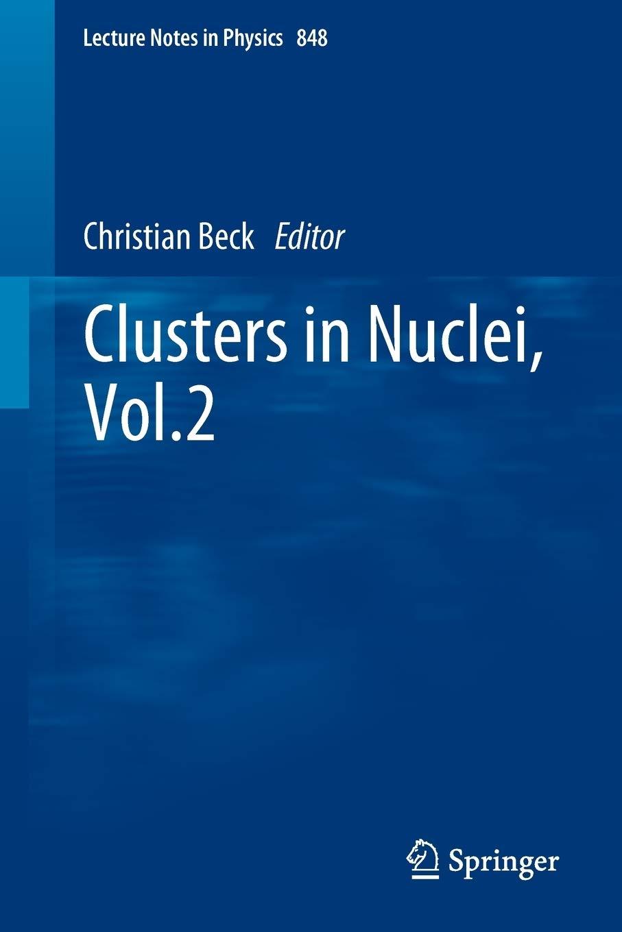 clusters in nuclei vol.2 1st edition christian beck 978-3642247064