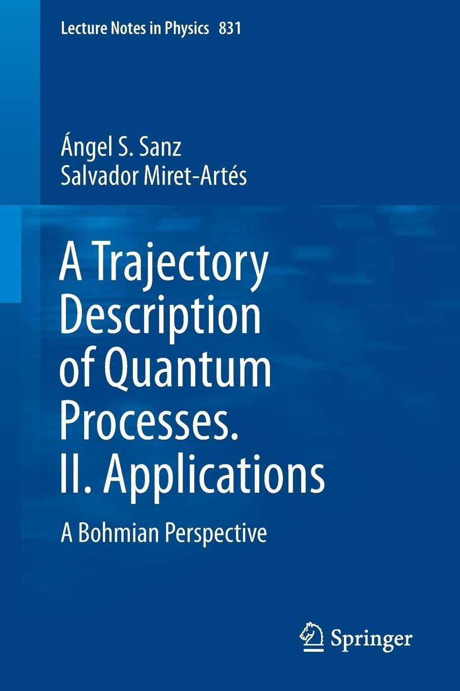 a trajectory description of quantum processes ii applications a bohmian perspective 1st edition Ángel s.