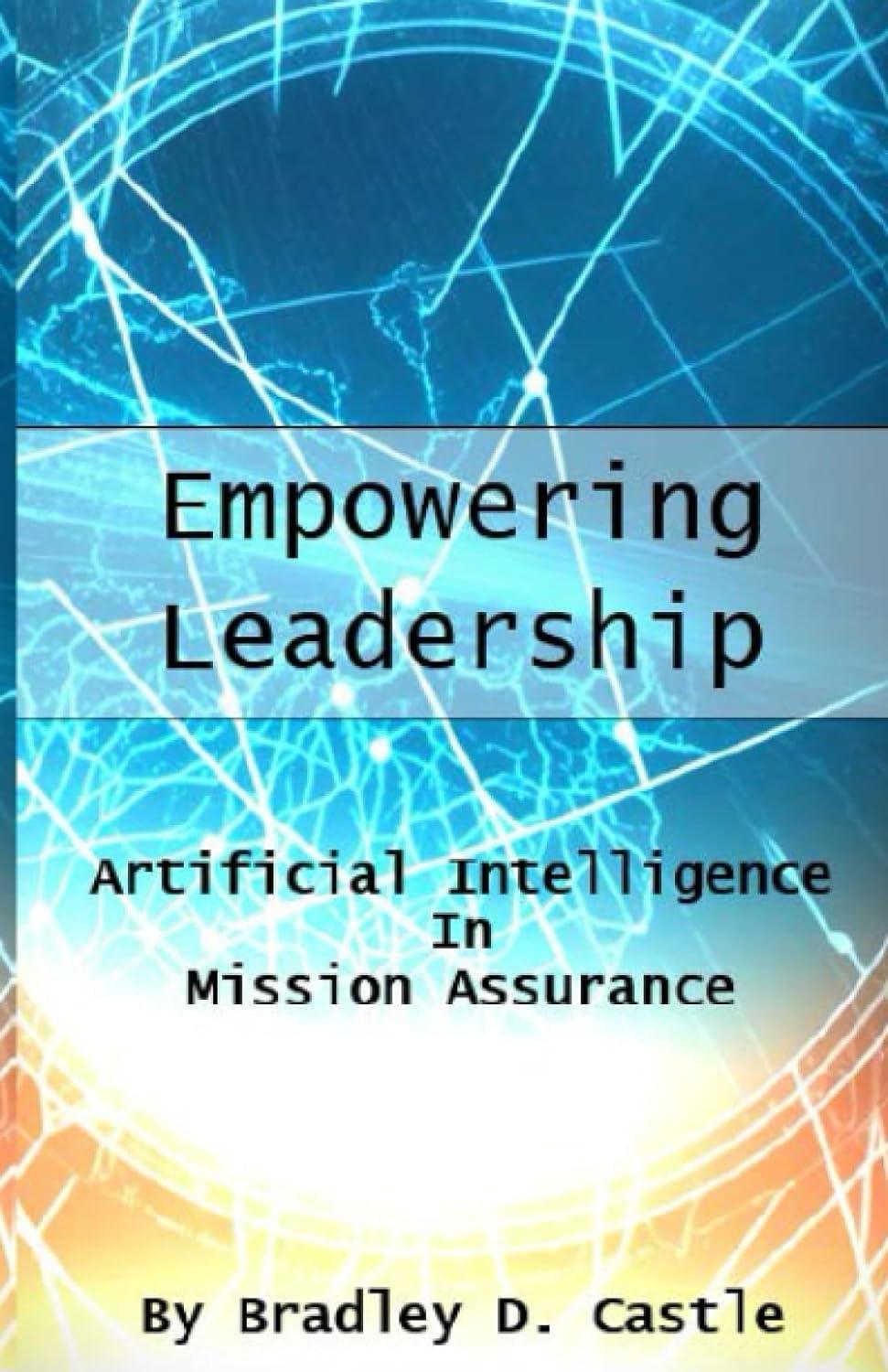 empowering leadership  artificial intelligence in mission assurance 1st edition bradley castle b0c1jh4b6w,