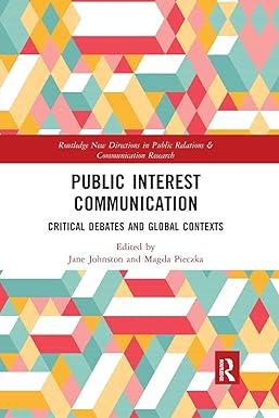 public interest communication critical debates and global contexts 1st edition jane johnston, magda pieczka