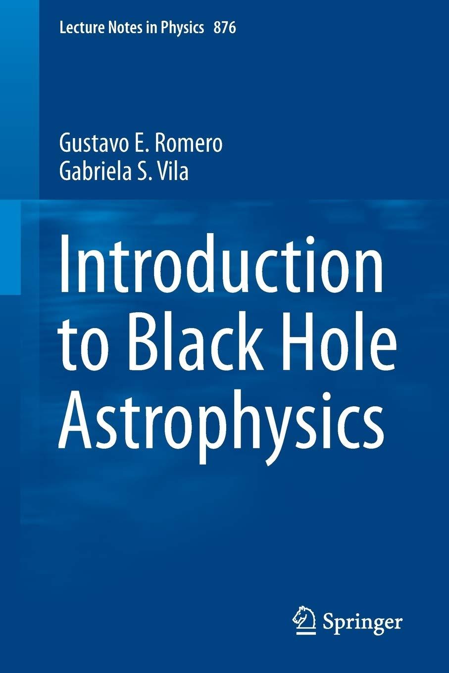 introduction to black hole astrophysics 1st edition gustavo e. romero, gabriela s. vila 3642395953,