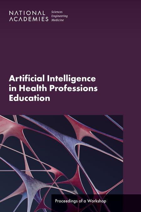 artificial intelligence in health professions education  proceedings of a workshop 1st edition medicine