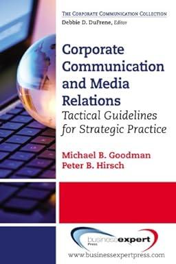 corporate communication and media relation tactical guidelines for strategic practice 1st edition michael b.