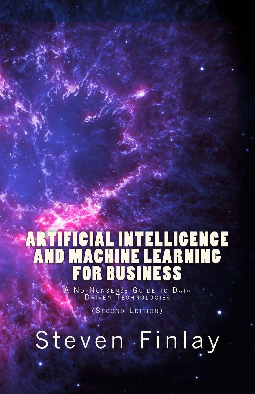 artificial intelligence and machine learning for business  a no nonsense guide to data driven technologies