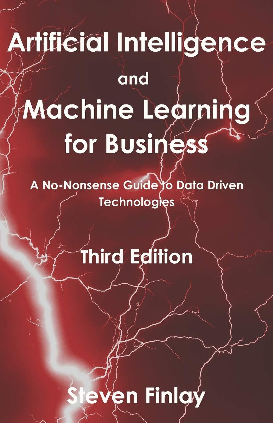 artificial intelligence and machine learning for business  a no nonsense guide to data driven technologies