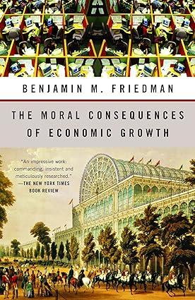 the moral consequences of economic growth 1st edition benjamin m. friedman 1400095719, 978-1400095711