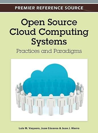 open source cloud computing systems practices and paradigms 1st edition luis m. vaquero, juan cáceres, juan