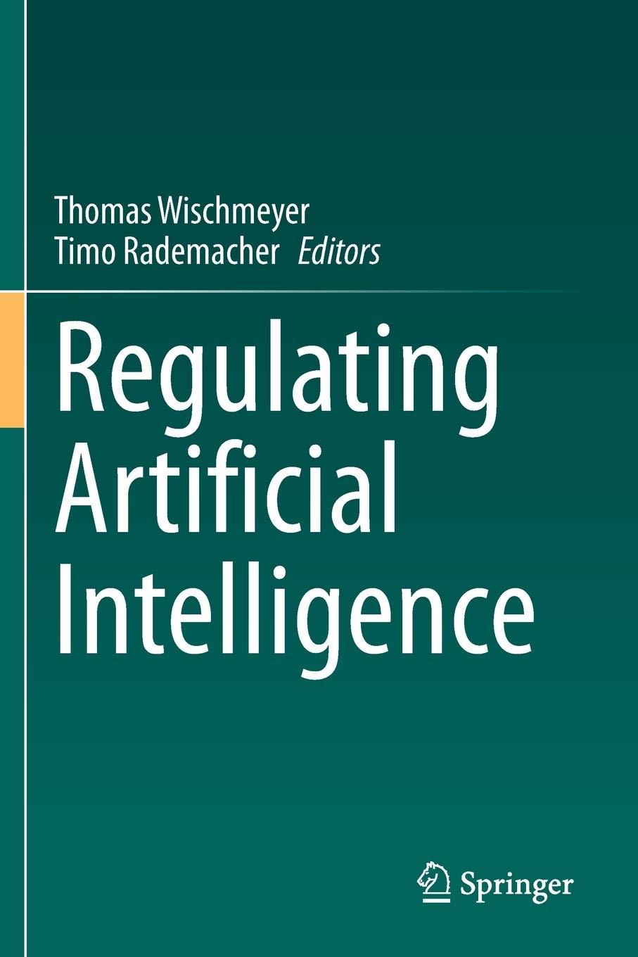 regulating artificial intelligence 1st edition thomas wischmeyer , timo rademacher 3030323633, 978-3030323639