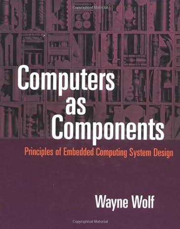 computers as components principles of embedded computing systems design 1st edition wayne wolf 978-1558605411