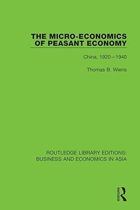 the micro economics of peasant economy china 1920-1940 1st edition thomas b. wiens 1138368865, 978-1138368866