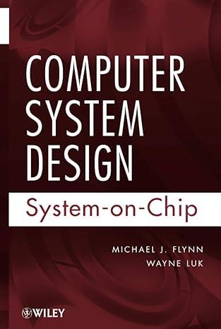 computer system design system-on-chip 1st edition michael j. flynn, wayne luk 0470643366, 978-0470643365