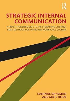 strategic internal communication a practitioners guide to implementing cutting edge methods for improved