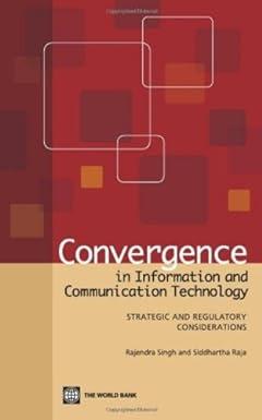 convergence in information and communication technology strategic and regulatory considerations 1st edition