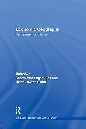 economic geography  past present and future 2nd edition sharmistha bagchi-sen , helen lawton smith