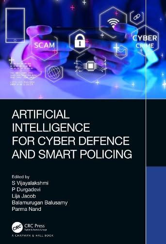 artificial intelligence for cyber defence and smart policing 1st edition s vijayalakshmi , p durgadevi , lija