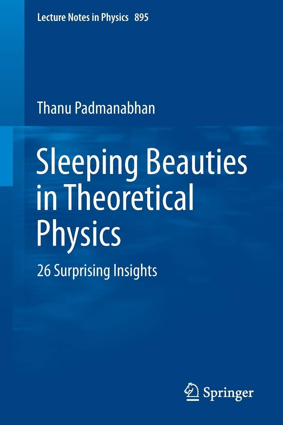 sleeping beauties in theoretical physics 26 surprising insights 2015th edition thanu padmanabhan 3319134426,
