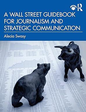 a wall street guidebook for journalism and strategic communication 1st edition alecia swasy 0367348063,