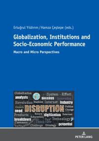 globalization institutions and socio economic performance macro and micro perspectives 1st edition ertuğrul